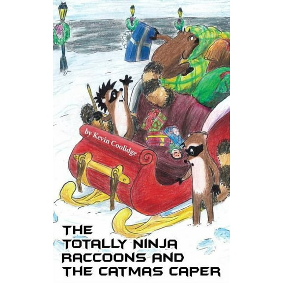 Totally Ninja Raccoons The Totally Ninja Raccoons and The Catmas Caper, Book 5, (Paperback)