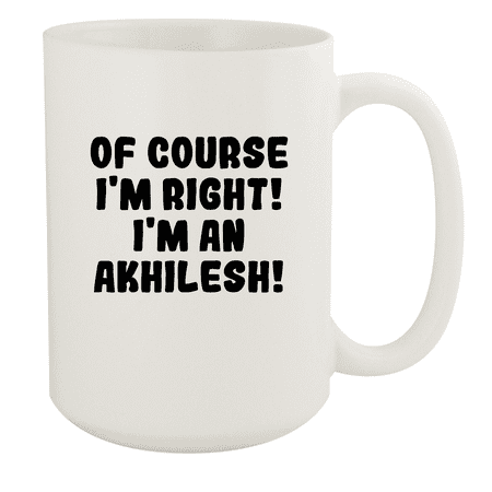 

Of Course I m Right! I m An Akhilesh! - Ceramic 15oz White Mug White