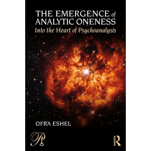 Psychoanalysis in a New Key Book The Emergence of Analytic Oneness: Into the Heart of Psychoanalysis, (Paperback)