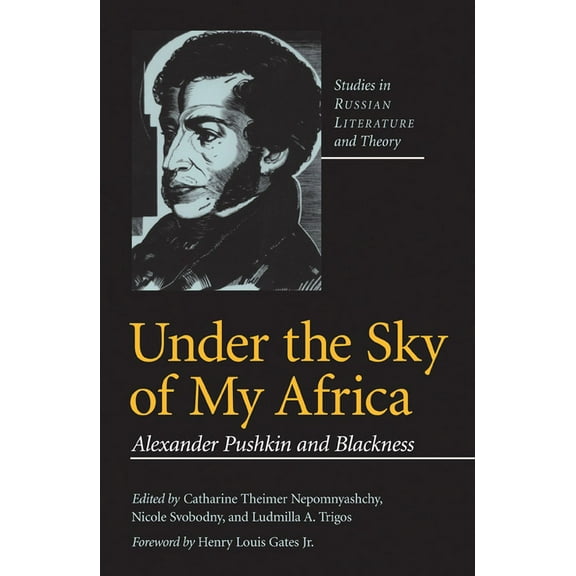 Studies in Russian Literature and Theory: Under the Sky of My Africa : Alexander Pushkin and Blackness (Paperback)