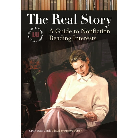 Genreflecting Advisory The Real Story: A Guide to Nonfiction Reading Interests, (Hardcover)