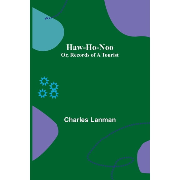 Haw-Ho-Noo; Or, Records of a Tourist, (Paperback)