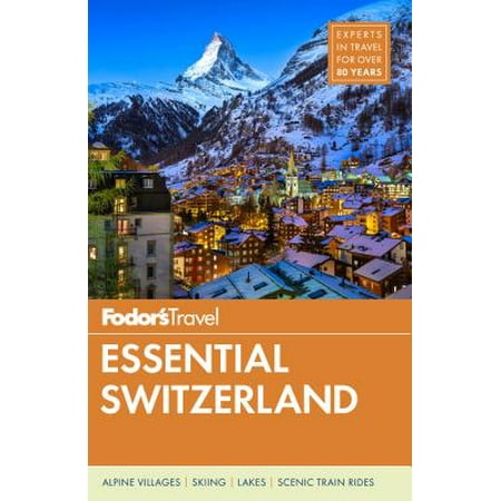 Fodor's Essential Switzerland: 9781640970328 (Best Castles In Switzerland)