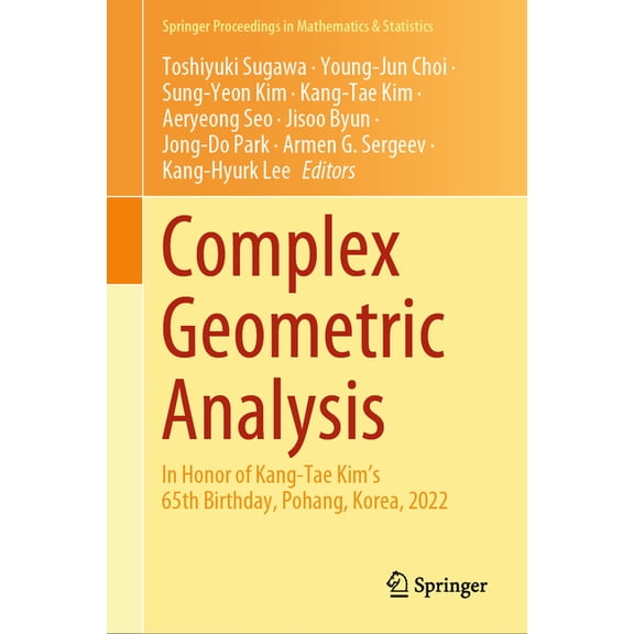 Springer Proceedings in Mathematics & St Complex Geometric Analysis: In Honor of Kang-Tae Kim's 65th Birthday, Pohang, Korea, 2022, Book 481, (Hardcover)