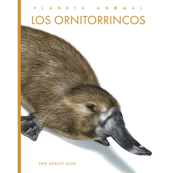 Planeta Animal Los Ornitorrincos, (Hardcover)
