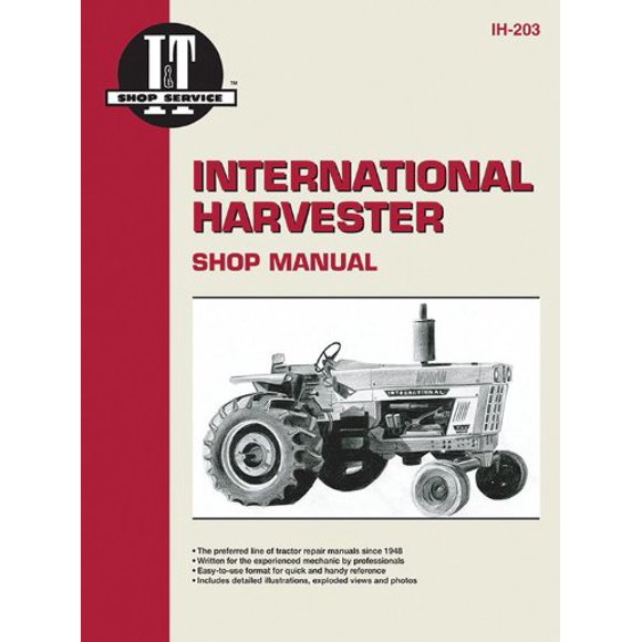 Interntaional Harvester a Collection of I and T Shop Service Manuals (Ih-203)