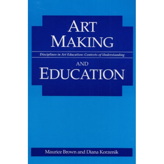 Pre-Owned Art Making and Education (Paperback) 0252063120 9780252063121