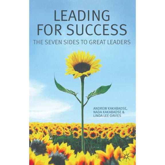Leading for Success: The Seven Sides to Great Leaders, (Paperback)