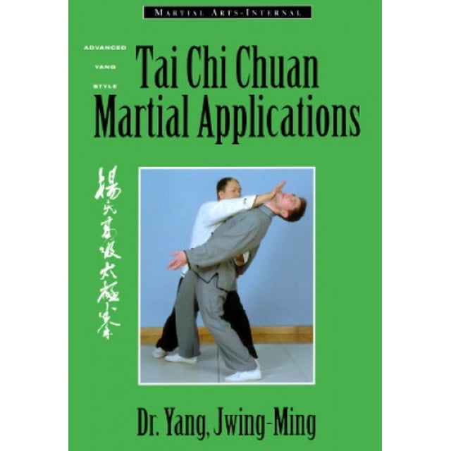 Tai Chi Chuan Martial Applications: Advanced Yang Style Tai Chi Chaun