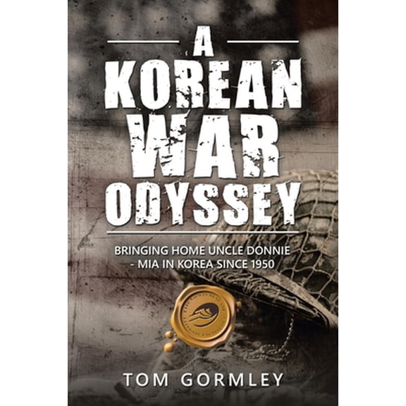 Pre-Owned A Korean War Odyssey: Bringing Home Uncle Donnie - Mia in Korea Since 1950 (Paperback) 1490799206 9781490799209
