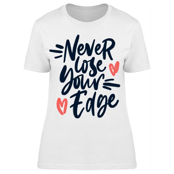 Never Lose Your Edge T-Shirt Women -Image by Shutterstock, Female Medium