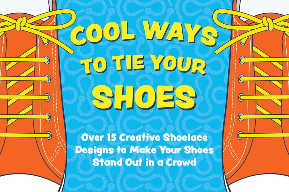 Cool Ways to Tie Your Shoes : Over 15 Creative Shoelaces Designs to ...