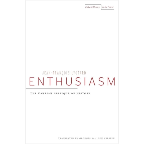 Cultural Memory in the Present Enthusiasm: The Kantian Critique of History, (Paperback)