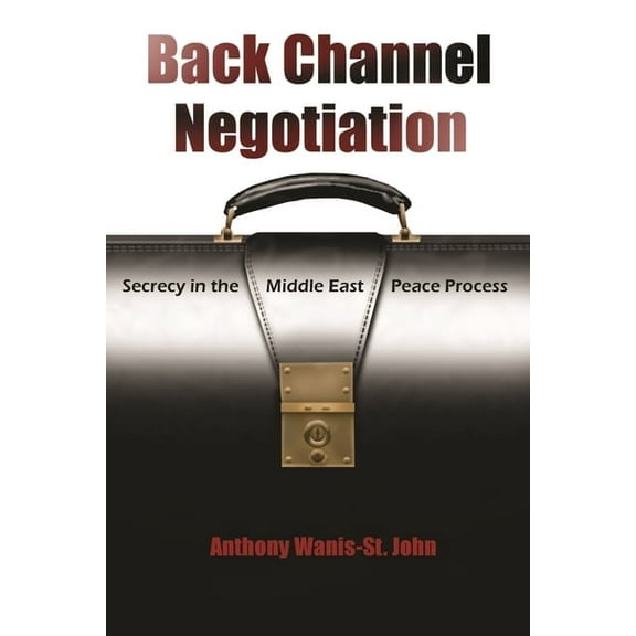 Back Channel Negotiation: Secrecy in the Middle East Peace Process