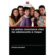 La pleine conscience chez les adolescents à risque (Paperback)