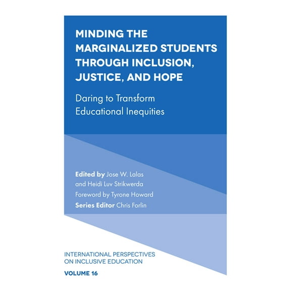 International Perspectives on Inclusive Education: Minding the Marginalized Students Through Inclusion, Justice, and Hope: Daring to Transform Educational Inequities (Hardcover)