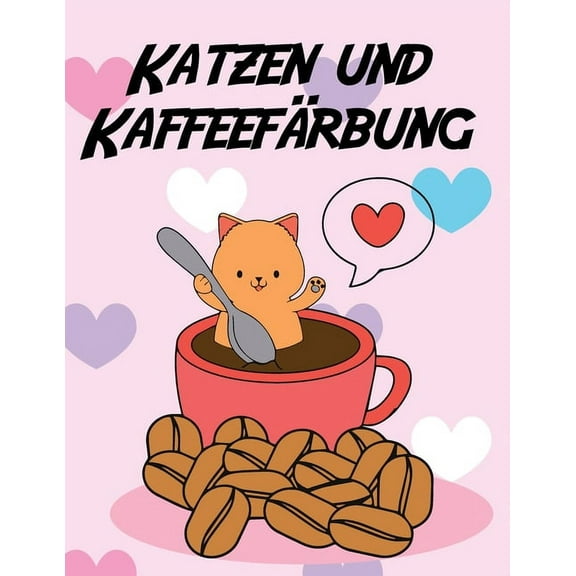 Katzen und KaffeefÃ¤rbung: Anti-Stress-Zeichnungen fÃ¼r Katzen- und Tiefenliebhaber, Zeichnungen und Illustrationen zum Au, (Paperback)