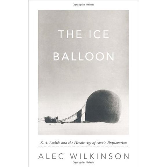 Pre-Owned The Ice Balloon: S. A. Andree and the Heroic Age of Arctic Exploration Paperback