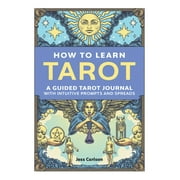 How to Learn Tarot : A Guided Tarot Journal with Intuitive Prompts and Spreads (Paperback)