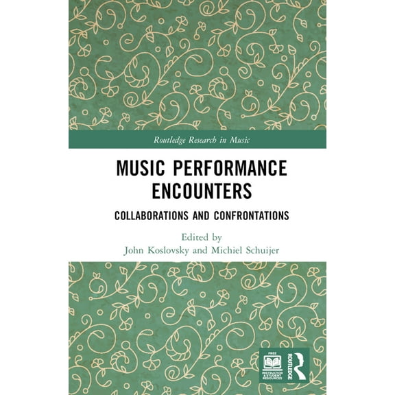 Routledge Research in Music Music Performance Encounters: Collaborations and Confrontations, (Hardcover)