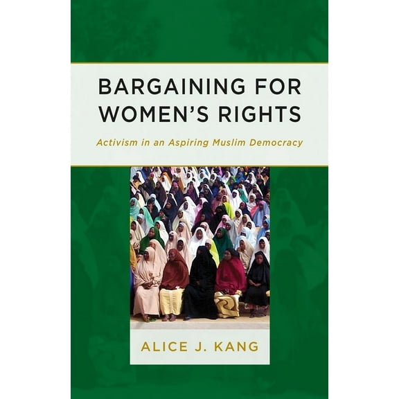 Bargaining for Women's Rights : Activism in an Aspiring Muslim Democracy (Paperback)