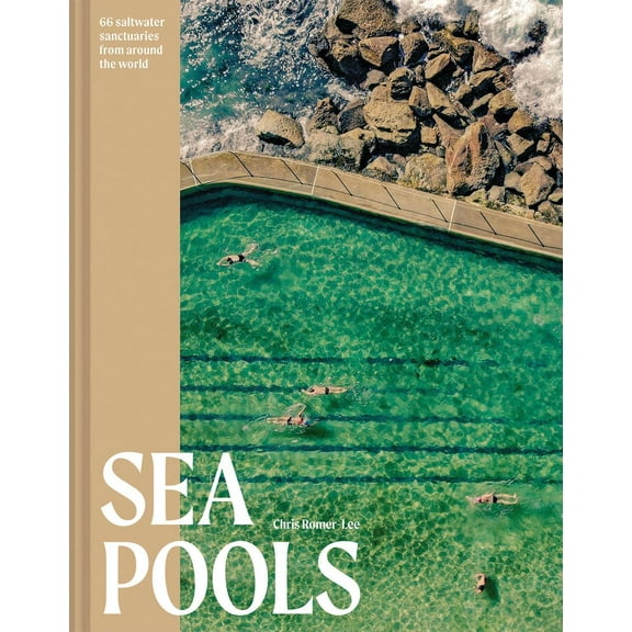 Sea Pools: 66 Salt Water Sanctuaries from Around the World (Hardcover)