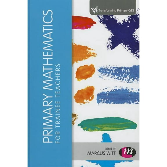 Transforming Primary QTS Primary Mathematics for Trainee Teachers, (Paperback)