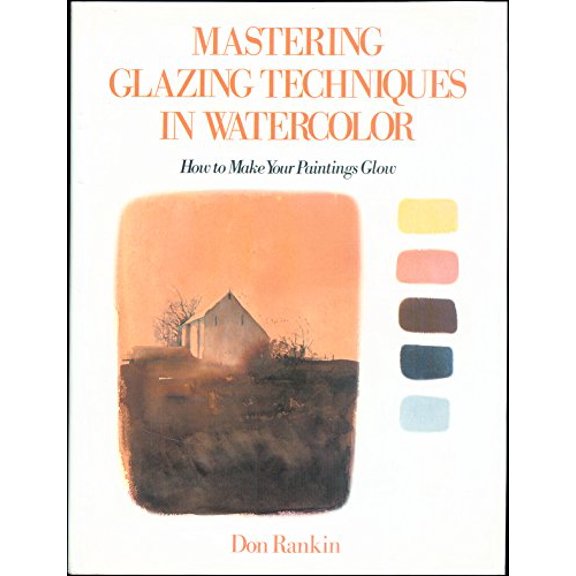 Pre-Owned Mastering Glazing Techniques in Watercolor: how to Make Your Paintings Glow (Hardcover) 0823030245 9780823030248