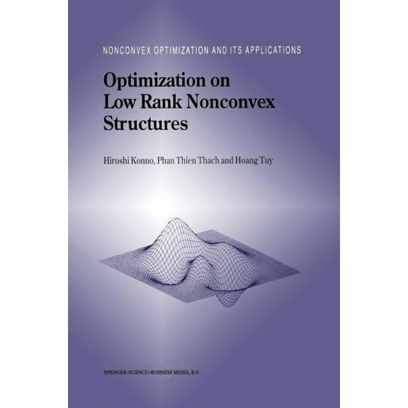 Nonconvex Optimization and Its Applicati Optimization on Low Rank Nonconvex Structures, Book 15, (Paperback)
