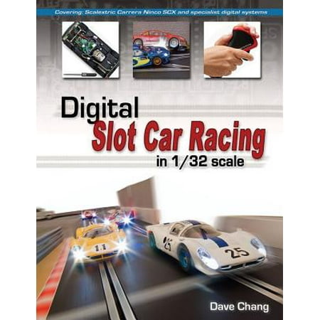 Digital Slot Car Racing in 1/32 Scale : Covering: Scalextric, Carrera, Ninco, Scx and Specialist Digital