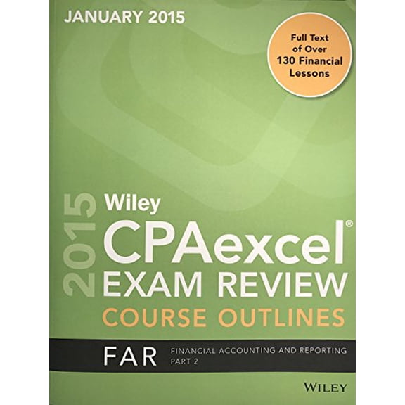 Pre-Owned 2015 Wiley CPAexcel Exam Review Course Outlines FAR Financial Accounting and Reporting Part 2, 9781119082736, 1119082730, Paperback,