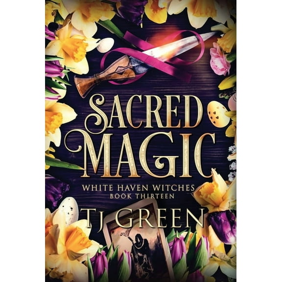 White Haven Witches Sacred Magic: Paranormal Witch Mysteries, Book 13, (Hardcover)