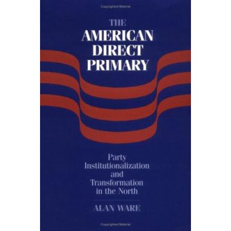 The American Direct Primary: Party Institutionalization and Transformation in the North (Hardcover - Used) 0521814928 9780521814928