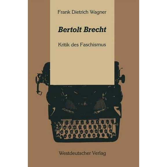 Bertolt Brecht: Kritik Des Faschismus, (Paperback)