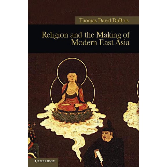 New Approaches to Asian History Religion and the Making of Modern East Asia, Book 8, (Paperback)