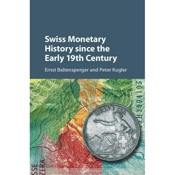 Studies in Macroeconomic History Swiss Monetary History since the Early 19th Century, (Hardcover)