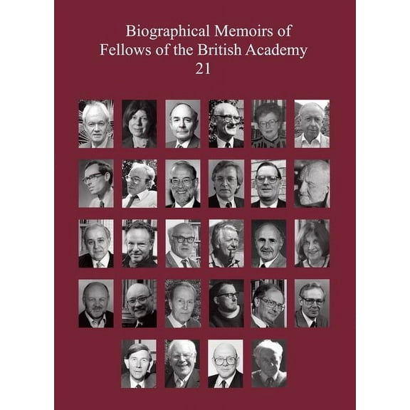 Biographical Memoirs of Fellows of the B Biographical Memoirs of Fellows of the British Academy, 21, Book 21, (Paperback)