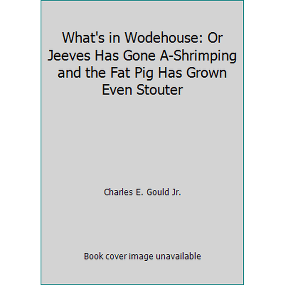 Pre-Owned What's in Wodehouse: Or Jeeves Has Gone A-Shrimping and the Fat Pig Has Grown Even Stouter (Paperback) 0870081063 9780870081064