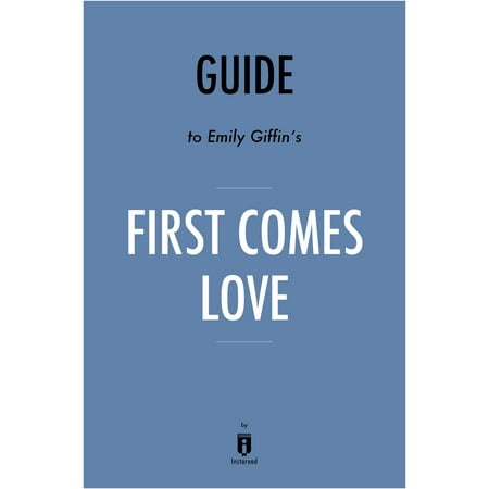 Guide to Emily Giffin’s First Comes Love by Instaread -