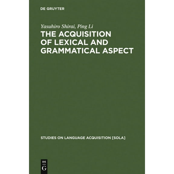 Studies on Language Acquisition [Sola] The Acquisition of Lexical and Grammatical Aspect, Book 16, (Hardcover)