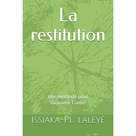 Florilège Philosophicoanthropologique. (Philosophie, Culture Et Religion): La restitution: Une méthode pour connaitre l'autre (Paperback)