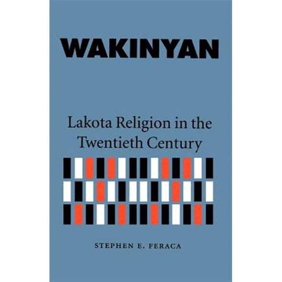 Pre-Owned Wakinyan: Lakota Religion in the Twentieth Century (Paperback) 0803269056 9780803269057
