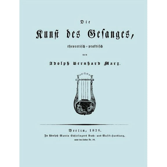 Die Kunst des Gesanges, Theoretisch-Practisch (Facsimile 1826) (Paperback)