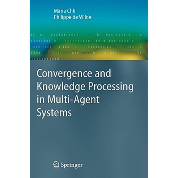 Pre-Owned Advanced Information and Knowledge Processing: Convergence and Knowledge Processing in Multi-Agent Systems (Hardcover)