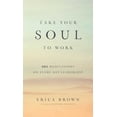 thumbnail image 1 of Take Your Soul to Work: 365 Meditations on Every Day Leadership, 1 of 5