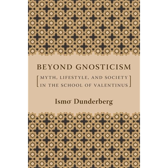 Pre-Owned Beyond Gnosticism: Myth, Lifestyle, and Society in the School of Valentinus, (Hardcover)
