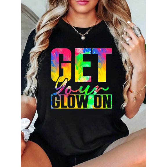 Get You Glow On T-Shirt, Small, Black casual short sleeve crew neck cotton tee tops for women