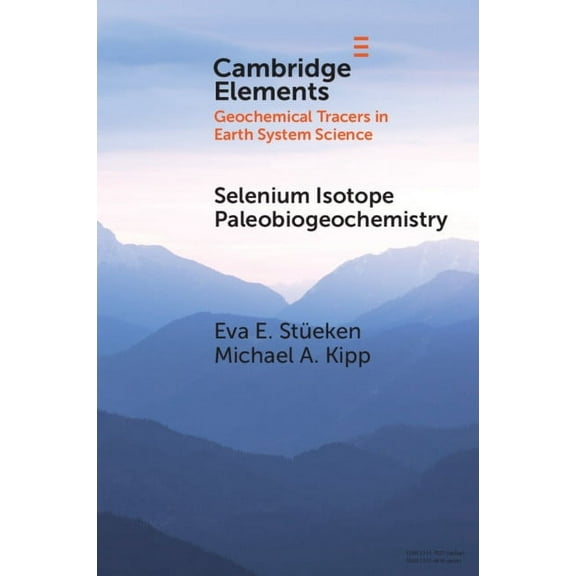 Elements in Geochemical Tracers in Earth Selenium Isotope Paleobiogeochemistry, (Paperback)
