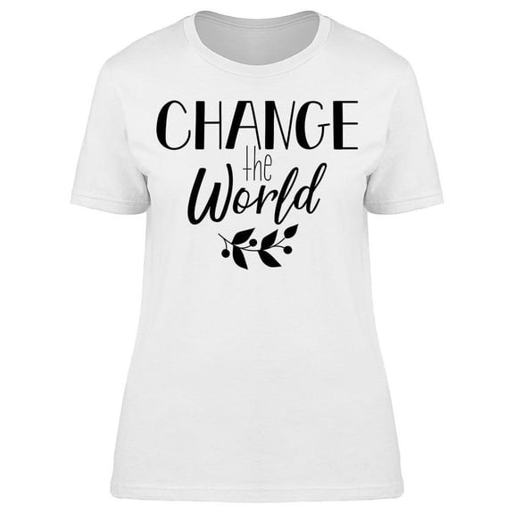 Change The World Calligraphy T-Shirt Women -Image by Shutterstock, Female Small