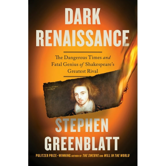 Dark Renaissance: The Dangerous Times and Fatal Genius of Shakespeare's Greatest Rival, (Hardcover)